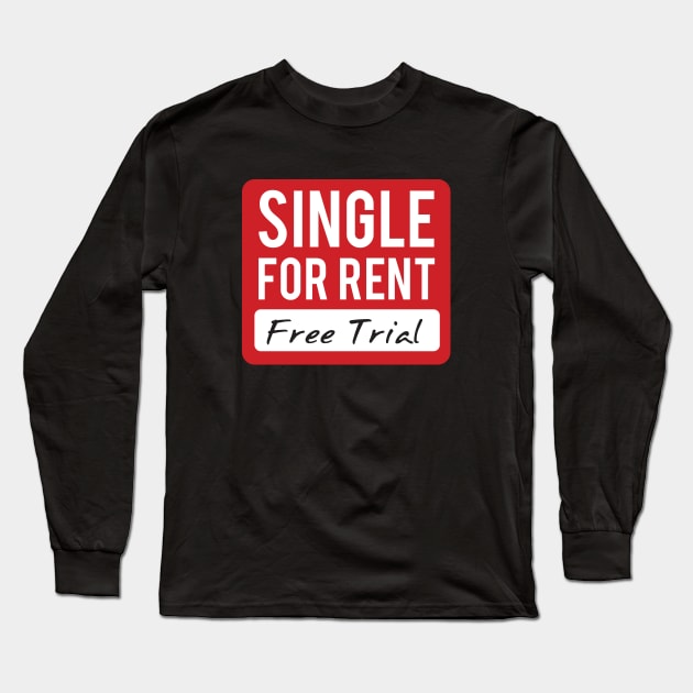 Single For Rent - Funny Design Dedicated to Singles Long Sleeve T-Shirt by jazzworldquest